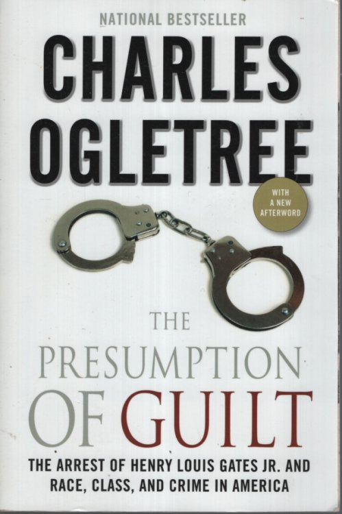 The Presumption of Guilt: The Arrest of Henry Louis Gates, Jr. and Race, Class and Crime in America