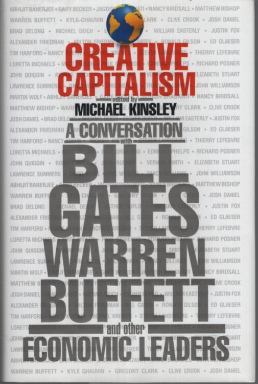 Creative Capitalism: A Conversation with Bill Gates, Warren Buffett, and Other Economic Leaders