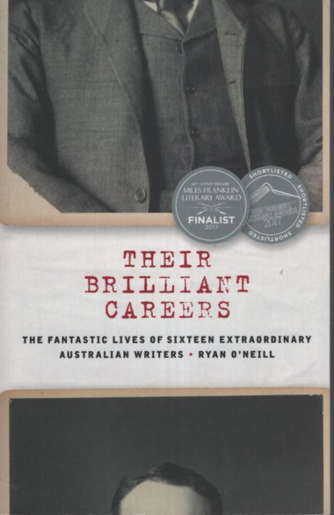 Their Brilliant Careers: The Fantastic Lives of Sixteen Extraordinary Australian Writers