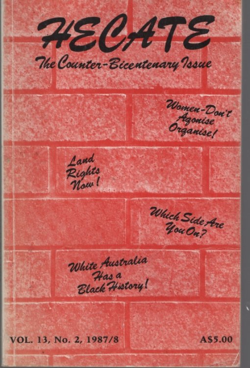 HECATE : AN INTERDISCIPLINARY JOURNAL OF WOMEN'S LIBERATION. VOLUME X111, NO II, 1987/88 The Counter-Bicentenary Issue