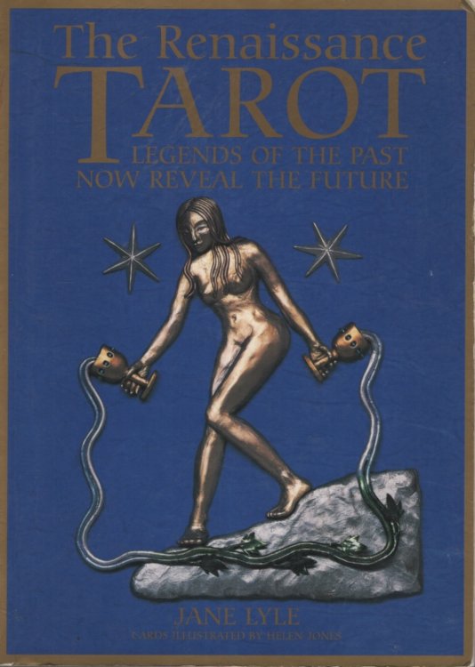 THE RENAISSANCE TAROT: LEGENDS OF THE PAST NOW REVEAL THE FUTURE - BOOK ONLY