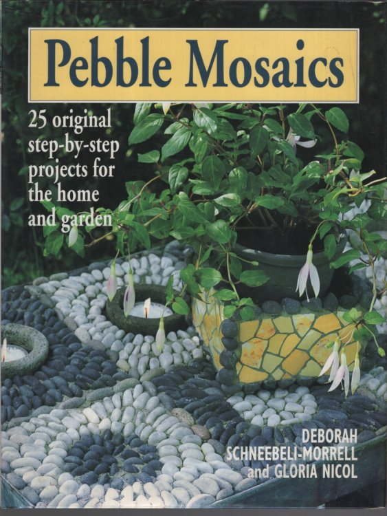 PEBBLE MOSAICS : 25 ORIGINAL PROJECTS FOR THE HOME AND GARDEN