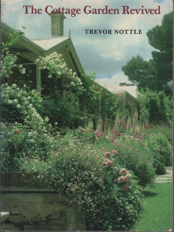 The Cottage Garden Revived : Attitudes & Plants Essential for Nineteenth Centuy Gardens