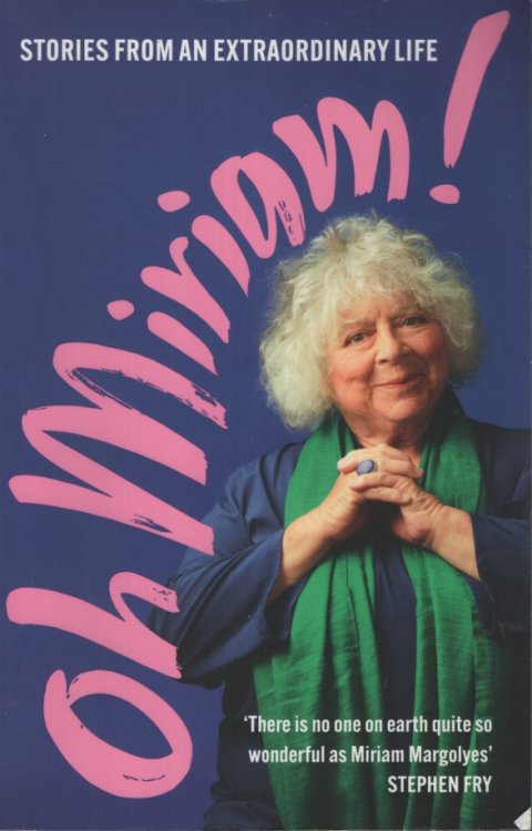 OH MIRIAM! : STORIES FROM AN EXTRAORDINARY LIFE