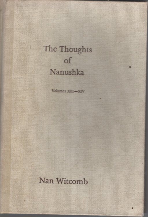 THE THOUGHTS OF NANUSHKA Volumes XIII - XIV in One Volume
