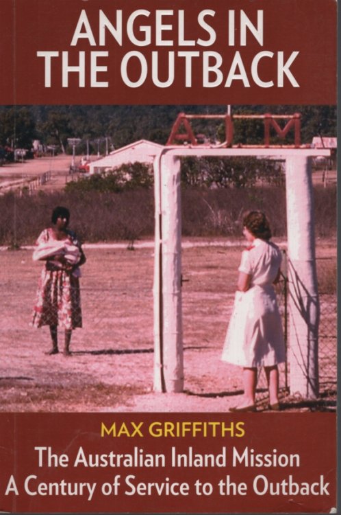Angels in the Outback: The Australian Inland Mission: A Century of Service to the Outback