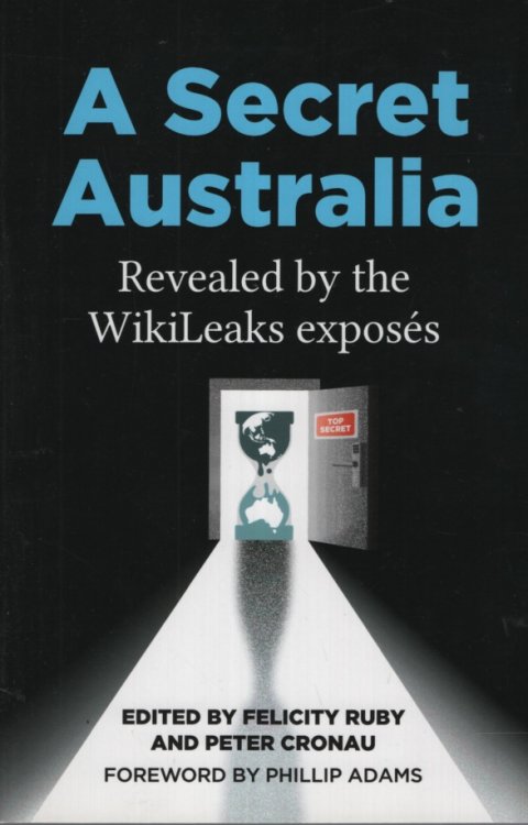 A Secret Australia: Revealed by the WikiLeaks Exposs