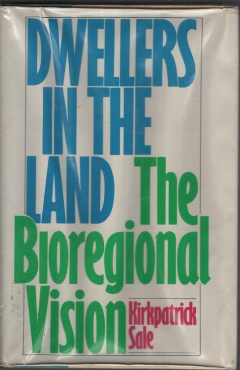 Dwellers in the Land: The Bioregional Vision