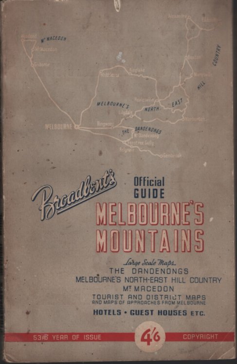BROADBENT'S OFFICIAL GUIDE : MELBOURNE'S MOUNTAINS. LARGE SCALE MAPS. THE DANDENONGS, MELBOURNE'S NORTH-EAST HILL COUNTRY; MT MACEDON; TOURIST AND DISTRICT MAPS AND MAPS AND APPROACHES FROM MELBOURNE. HOTELS, GUEST HOUSES, ETC. 53RD YEAR OF ISSUE