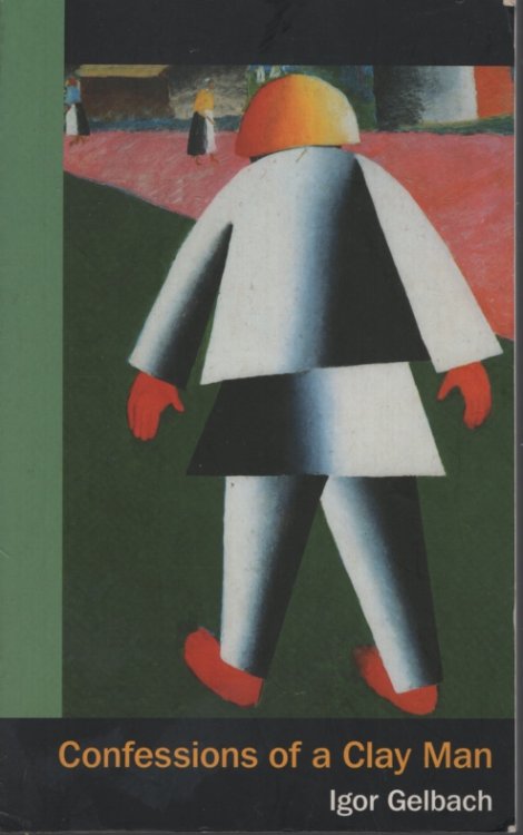 Confessions of a Clay Man Translated from the Russian by Rae Matthew