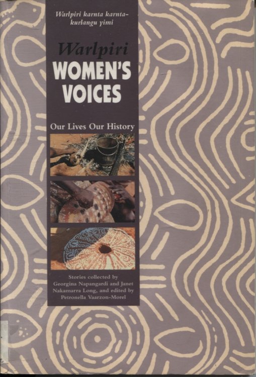 Walpiri Womens Voices Walpiri Karnta : Our Lives, Our History