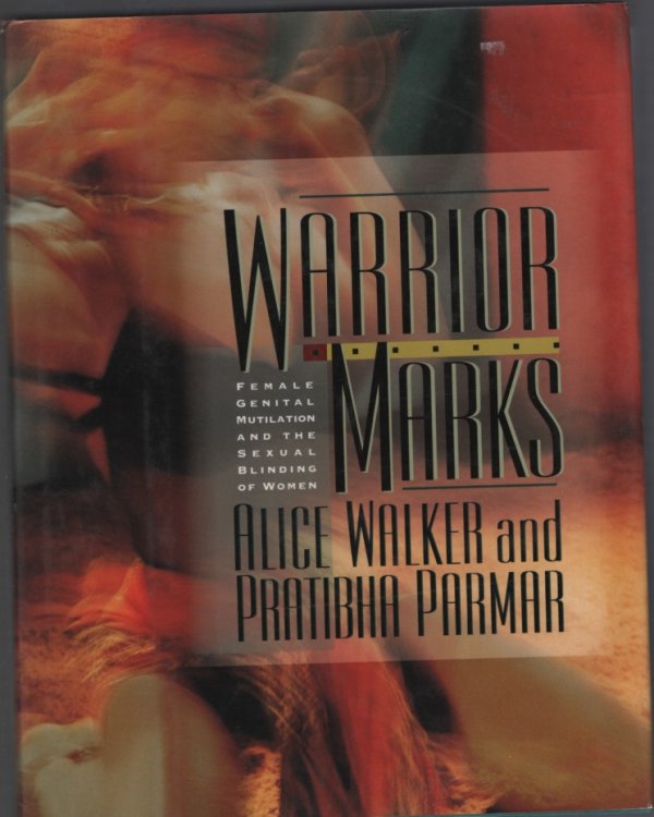 Warrior Marks : Female Genital Mutilation and the Sexual Blinding of Women