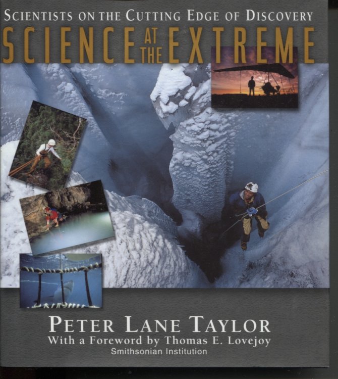 Science At the Extreme : Scientists on the Cutting Edge of Discovery