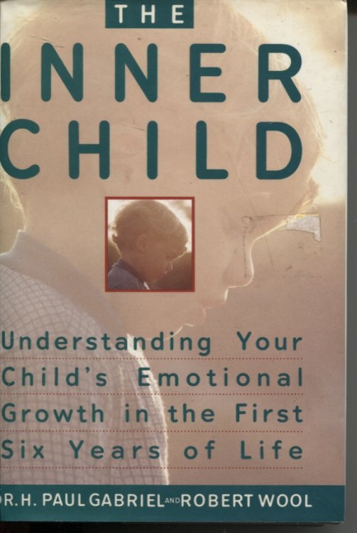 Inner Child : Understanding Your Child's Emotional Growth in the First Six Years of Life