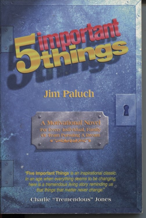 Five Important Things: a Motivational Novel for Every Individual Family or Team Pursuing a Dream
