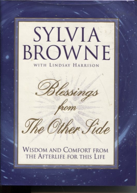 Blessings from the Other Side : Wisdom and Comfort from the Afterlife for This Life