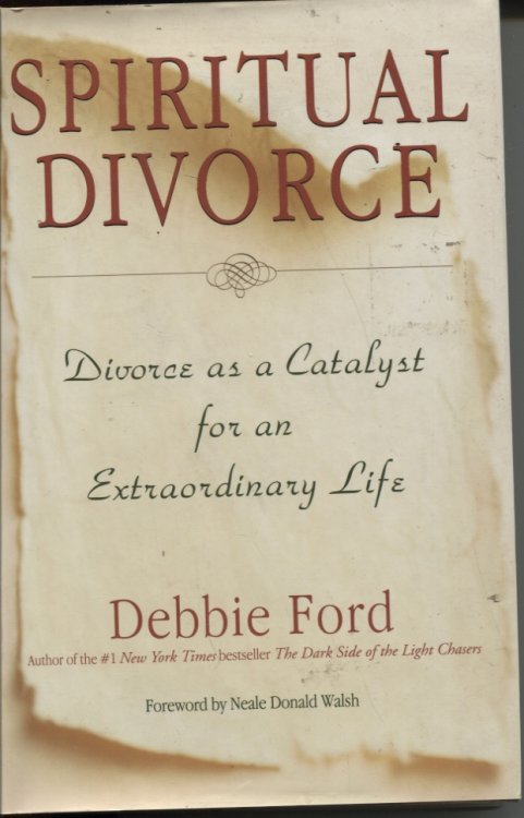 Spiritual Divorce : Divorce As a Catalyst for an Extraordinary Life