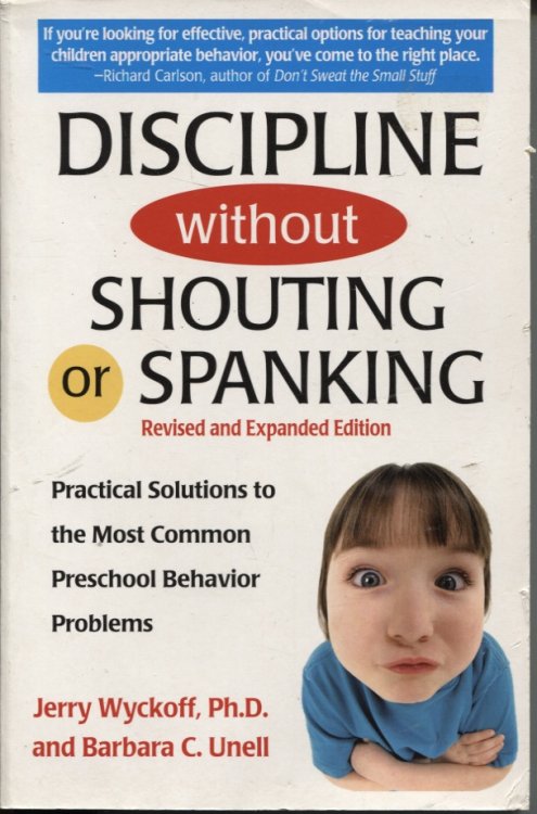 Discipline Without Shouting or Spanking : Practical Solutions to the Most Common Preschool Behavior Problems