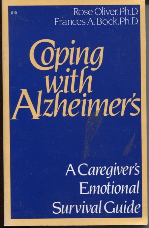 Coping with Alzheimer's : a Caregiver's Emotional Survival Guide