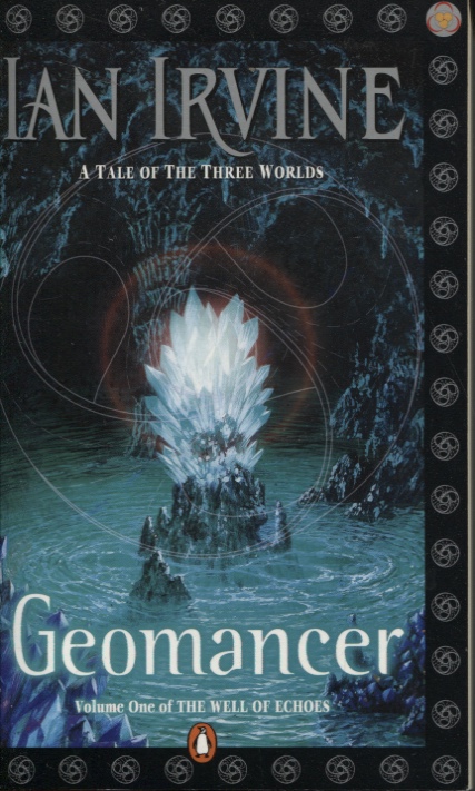 Geomancer : a Tale of the Three Worlds. Volume One of the Well of Echoes