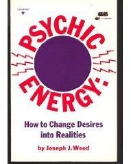 Psychic Energy: How to Change Desires into Realities