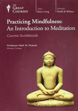 Practicing Mindfulness: An Introduction to Meditation Course Guidebook