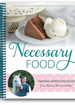 Necessary Food: Traditional Favorites Made Healthy from Briana Thomas's Kitchen