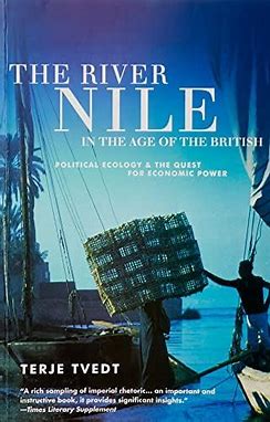 The River Nile in The Age Of The British:Political Ecology and The Quest For Economic Power