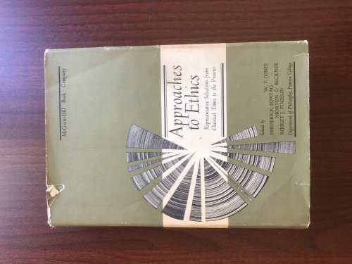 Approaches to Ethics: Representative Selections from Classical Times to the Present