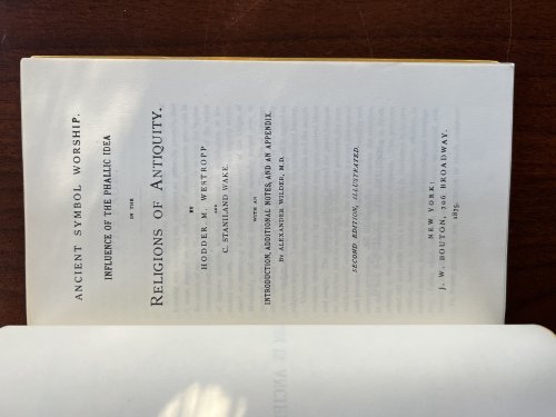 Ancient Symbol Worship: Influence of the Phallic Idea in the Religions of Antiquity