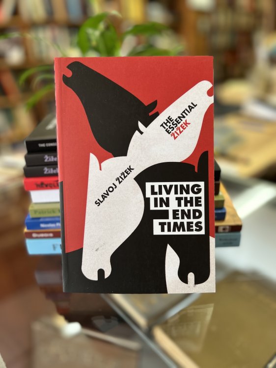 Living in the End Times. The Essential Zizek