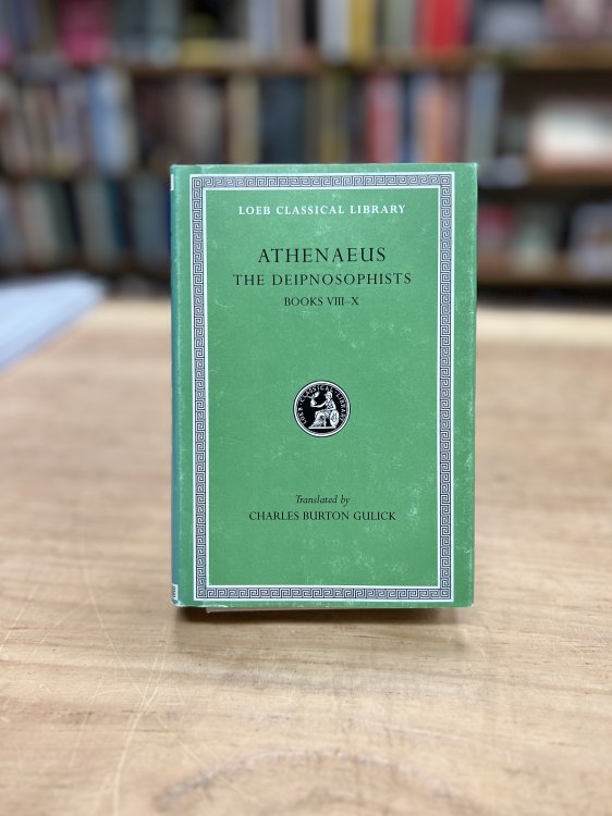 Athenaeus IV The Deipnosophists Books VIII-X