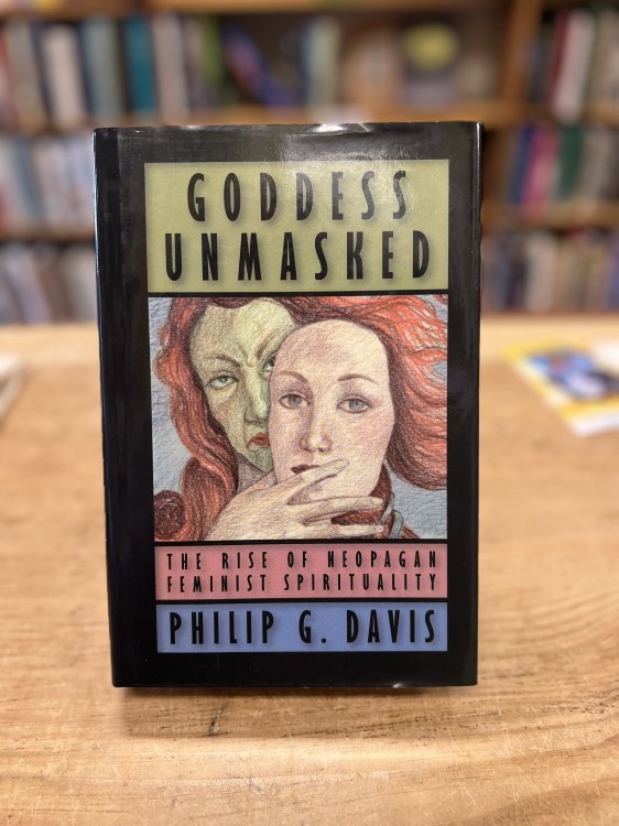 Goddess Unmasked: The Rise of Neopagan Feminist Spirituality.