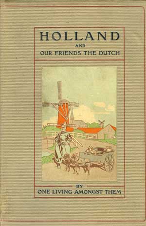 Holland and Our Friends the Dutch