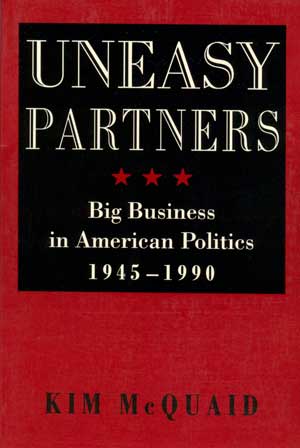 Uneasy Partners: Big Business in American Politics, 1945-1990