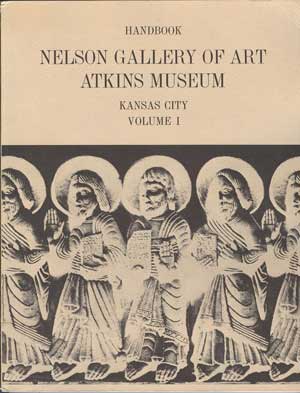 Handbook of the Collections in the William Rockhill Nelson Gallery of Art and Mary Atkins Museum of Fine Arts