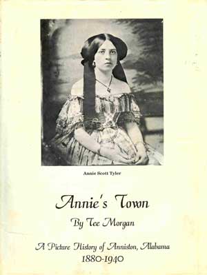 Annie's Town, a Picture History of Anniston, Alabama, 1880-1940
