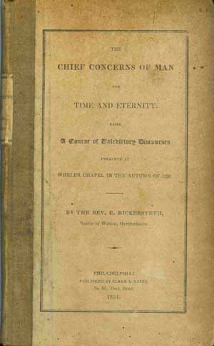 The Chief Concerns of Man For Time and Eternity, Being A Course of Valedictory Discourses Preached at Wheler Chapel in the Autumn of 1830