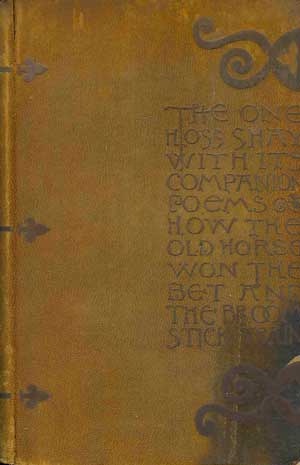 The One Hoss Shay, With Its Companion Poems, How the Old Horse Won the Bet & the Broomstick Men. With Illustrations By Howard Pyle