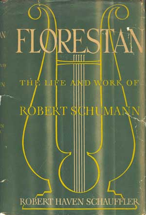 Florestan: The Life and Work of Robert Schumann