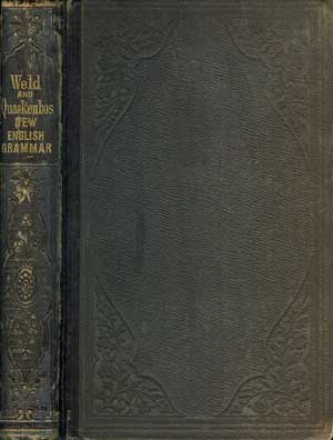 Weld's Progressive English Grammar Illustrated with Copious Exercises in Analysis, Parsing and Composition