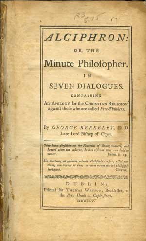 Alciphron: Or, The Minute Philosopher in Seven Dialogues Containing an Apology for the Christian Religion against those who are called Free-Thinkers