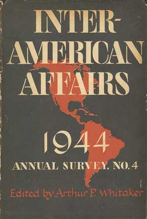 Inter-American Affairs 1944: An Annual Survey: No. 4