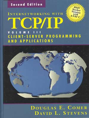 Internetworking With TCP/IP, Vol. III: Client-Server Programming and Applications, BSD Socket Version, Second Edition