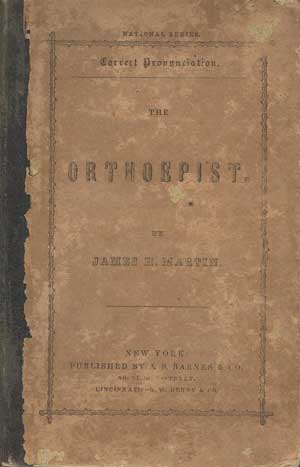 Orthoepist: Containing a Selection of All Those Words of the English Language Usually Pronounced Improperly