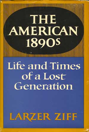 The American 1890s: Life and Times of a Lost Generation