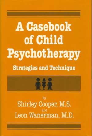 A Casebook of Child Psychotherapy: Strategies and Technique