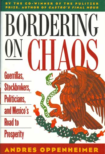 Bordering on Chaos: Guerrillas, Stockbrokers, Politicians, and Mexico's Road to Prosperity