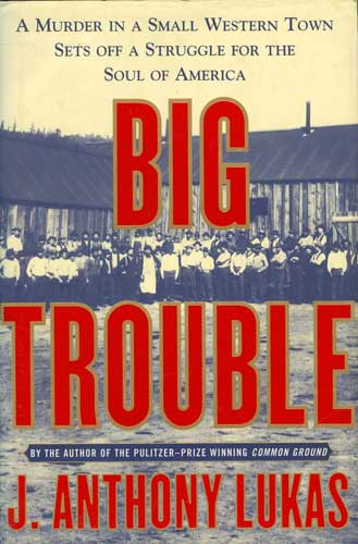 Big Trouble: A Murder In a Small Western Town Sets Off a Struggle For the Soul of America