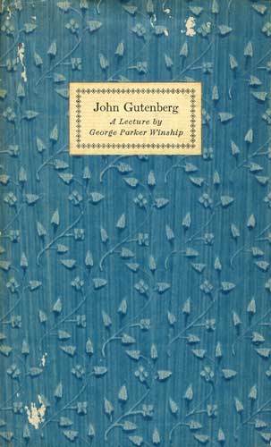 John Gutenberg: A Lecture At the University of Pennsylvania Delivered On February 14, 1940 By the Rosenback Fellow In Bibliography